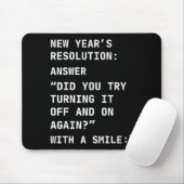 Funny It New Year’s Resolution Tech Computer Suprt Mousepad (Mit Mouse)