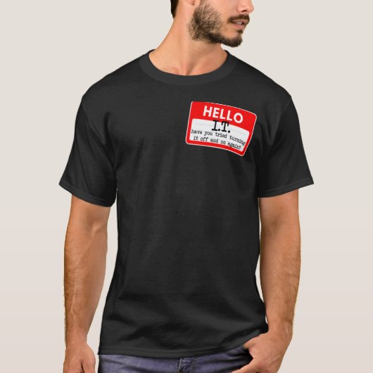 Funny IT Tech Support IT Helpdesk Computer Geeks T-Shirt (Vorderseite)