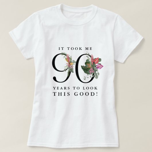 Funny It Took Me 90 Years to Look This Good! T-Shirt (Design vorne)