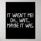 Funny, It Wasn't Me . Sarcastic Joke Tee Poster (Vorne)