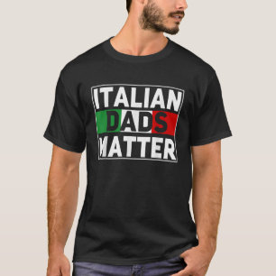Funny Italian Vaters Matter Father's Novelty Gift T-Shirt