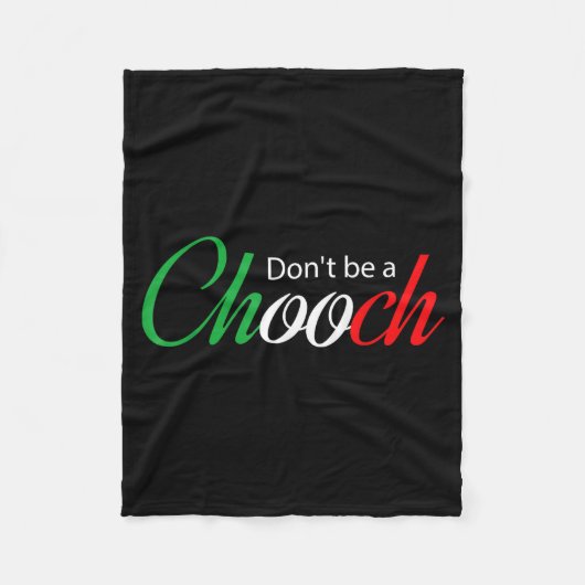 Funny Italy Humor Quote Don’t Be A Chooch Joke  Fleecedecke (Vorderseite)