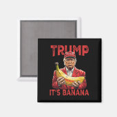 Funny It's Banana for Scales Trump Magnet (Vorderseite/Rückseite)