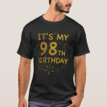 Funny Its My 98th Birthday Shirt 98 Year Old Birth<br><div class="desc">Funny Its My 98th Birthday Shirt 98 Year Old Birthday Shirt</div>
