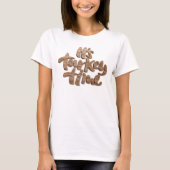 Funny It's Turkey Time Erntedank Dinner Sprichwort T-Shirt (Vorderseite)