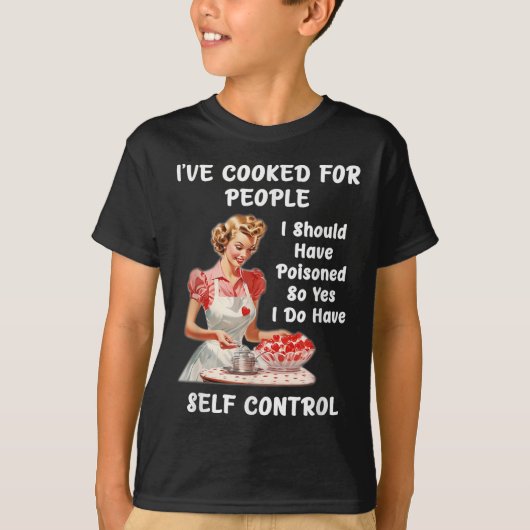 Funny I've Cooked For People I Should Have Isoned T-Shirt (Vorderseite)
