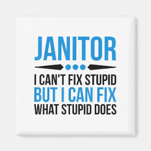 Funny Janitor - I Cant Fix Stud Magnet