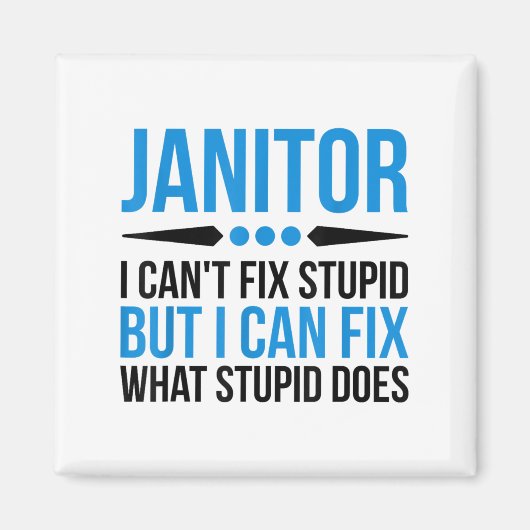 Funny Janitor - I Cant Fix Stud Magnet (Vorne)