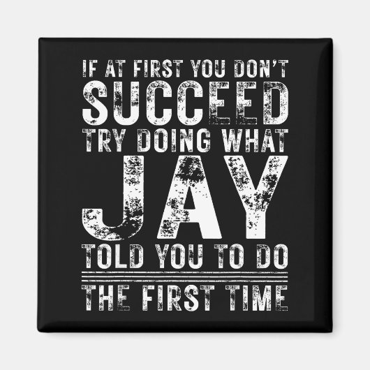 Funny Jay If At First You Don't Succeed Birthday J Magnet (Vorne)
