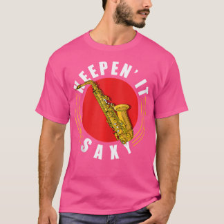 Funny Jazz Saxophonisten Keepn' It Saxy T-Shirt