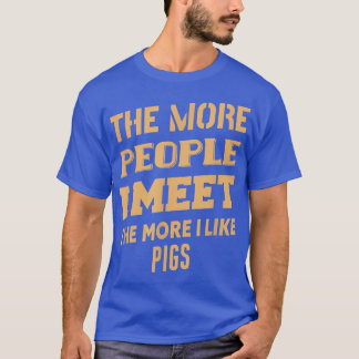 Funny je mehr ich Schweine mag 2019 T-Shirt