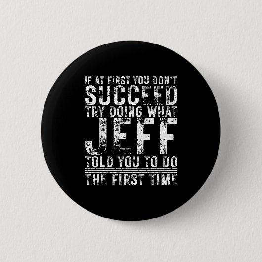 Funny Jeff If At First You Don't Succeed Birthday Button (Vorderseite)
