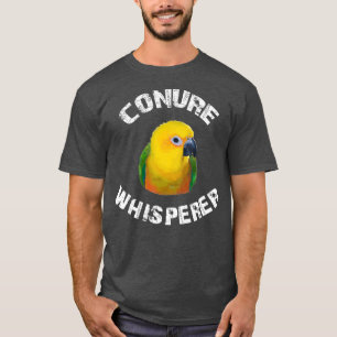 Funny Jenday Conure Apparel Conure Whisperer T-Shirt