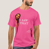 Funny Jesus Bible Best Joke Zitat - Ich sah das un T-Shirt (Vorderseite)