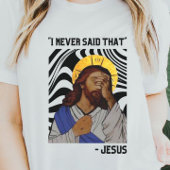 Funny Jesus | Das habe ich nie gesagt T-Shirt