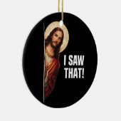 Funny Jesus "I Saw That" Christian meme design Keramik Ornament (Rechts)