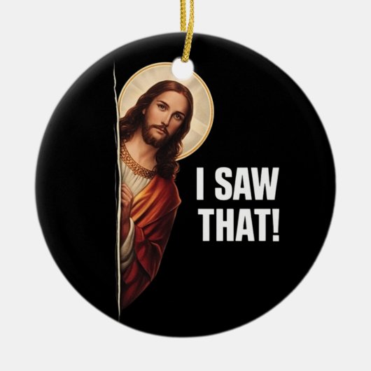 Funny Jesus "I Saw That" Christian meme design Keramik Ornament (Vorne)