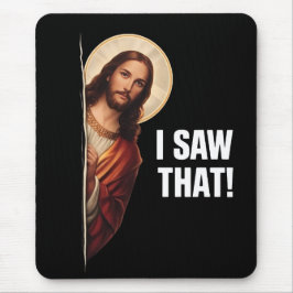 Funny Jesus "I Saw That" Christian meme design Mousepad