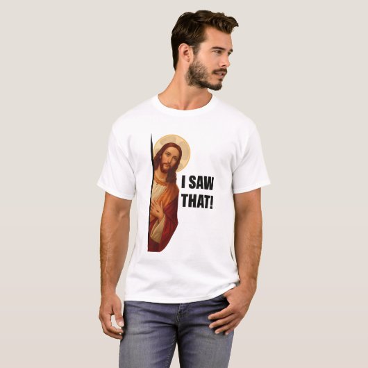 Funny Jesus "I Saw That" Christian meme design T-Shirt (Vorne ganz)