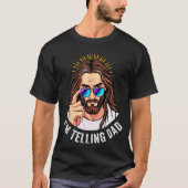 Funny Jesus I'm Telling Dad Religious T-Shirt (Vorderseite)