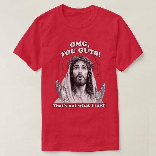 Funny Jesus Meme OMG Das ist nicht, was ich gesagt T-Shirt (Design vorne)
