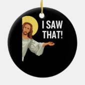 Funny Jesus Meme sah ich, dass Christlicher Zitat Keramik Ornament (Hinten)