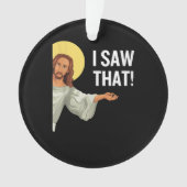 Funny Jesus Meme sah ich, dass Christlicher Zitat Ornament (Vorderseite)