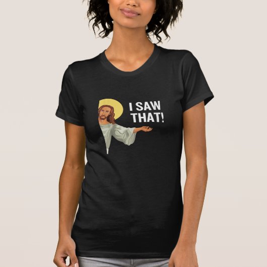 Funny Jesus Meme sah ich, dass Christlicher Zitat T-Shirt (Vorderseite)