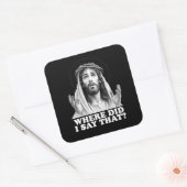 Funny Jesus Meme Wo habe ich das gesagt? Quadratischer Aufkleber (Umschlag)