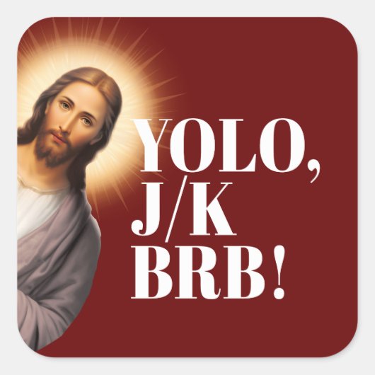 Funny Jesus Meme YOLO JK BRB Quadratischer Aufkleber (Vorderseite)