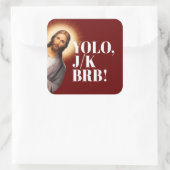 Funny Jesus Meme YOLO JK BRB Quadratischer Aufkleber (Tasche)