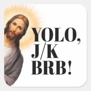 Funny Jesus Meme YOLO JK BRB Quadratischer Aufkleber