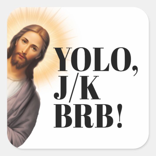 Funny Jesus Meme YOLO JK BRB Quadratischer Aufkleber (Vorderseite)