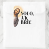 Funny Jesus Meme YOLO JK BRB Quadratischer Aufkleber (Tasche)