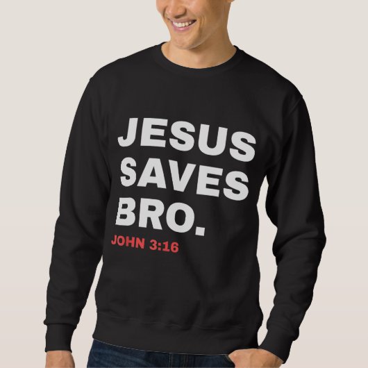 Funny Jesus Rette Bro Christliche Kirche Gott Vate Sweatshirt (Vorderseite)
