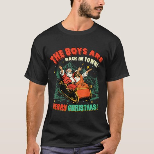 Funny Jesus Santa The Boys Are Back In Town Merry T-Shirt (Vorderseite)