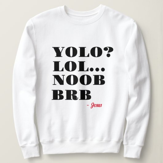 Funny Jesus Yolo Noob LOL BRB Religiöser Spaß Sweatshirt (Design vorne)