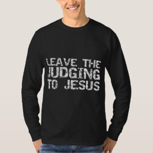 Funny Jesus Zitat Christliches Geschenk Verlasse d T-Shirt
