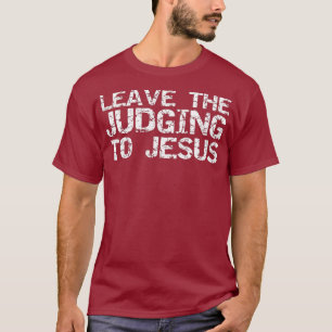 Funny Jesus Zitat Christliches Geschenk Verlasse d T-Shirt
