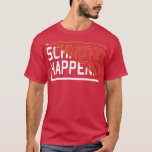 Funny Jewish Yiddish Slang Schmutz Happens T-Shirt<br><div class="desc">Schmutz Happens ist ein jüdischer Slang Schmutz Happens .</div>