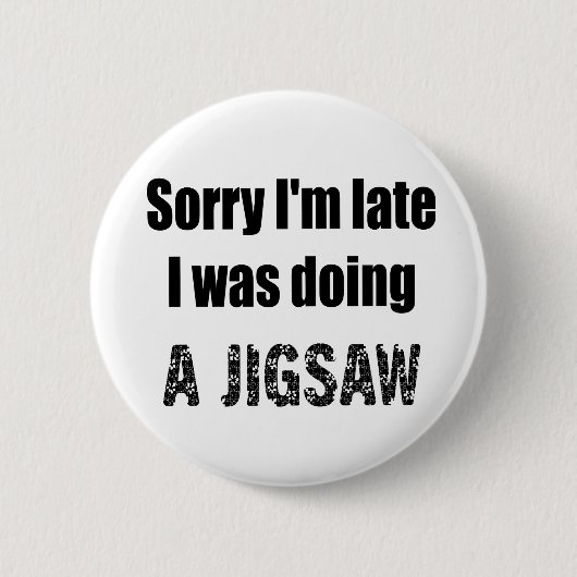 Funny Jigsaw Puzzle Liebhaber, sorry ich bin spät Button (Vorderseite)