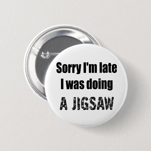 Funny Jigsaw Puzzle Liebhaber, sorry ich bin spät Button (Vorne & Hinten)