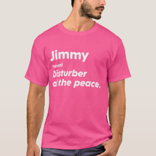 Funny Jimmy 'Disturber of the Peace' Custom Person T-Shirt