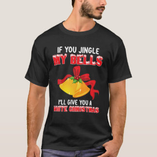 Funny Jingle My Bells Christmas Adult Humor Sprich T-Shirt