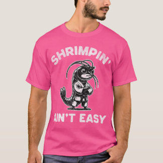 Funny Jiu Jitsu Shrimpin Ain'T Easy Martial Arts B T-Shirt