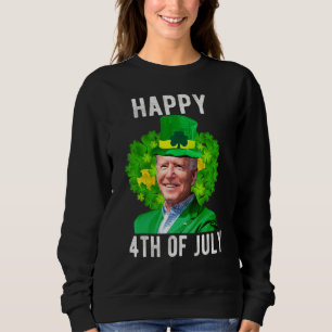 Funny Joe Bi Den Happy St Patrick's Day 4. Jul Sweatshirt