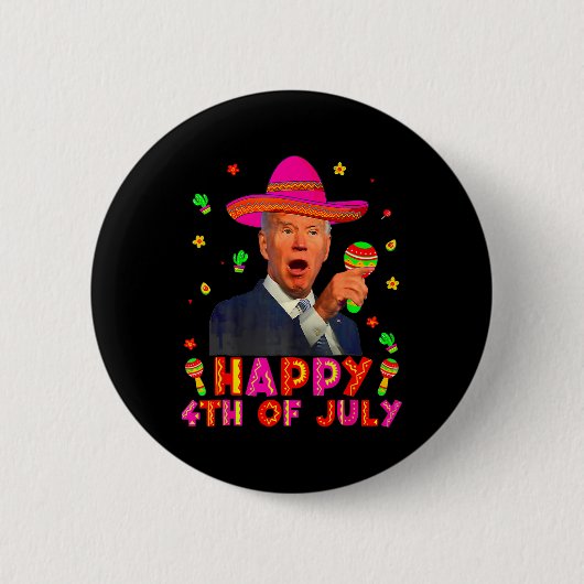 Funny Joe Biden Cinco de Mayo Happy 4. Juli Me Button (Vorderseite)