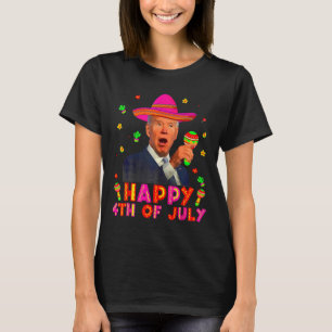 Funny Joe Biden Cinco de Mayo Happy 4. Juli Me T-Shirt