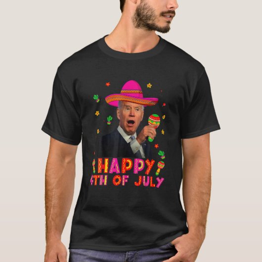 Funny Joe Biden Cinco de Mayo Happy 4. Juli Me T-Shirt (Vorderseite)