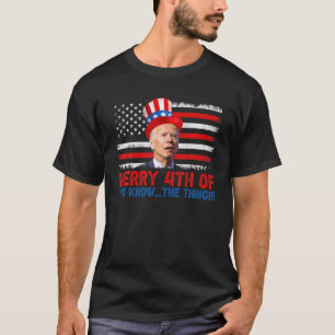 Funny Joe Biden dazed fröhlich 4th of you Know.. D T-Shirt